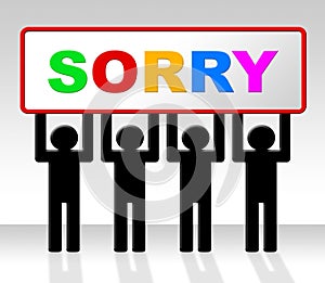 Sign Sorry Represents Apology Placard And Apologize