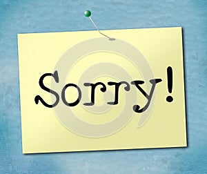 Sign Sorry Represents Notice Apologize And Apology