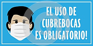 Sign or sticker with text EL USO DE CUBREBOCAS ES OBLIGATORIO, Spanish for wearing a face mask is mandatory photo