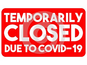 Sign temporarily closed due to Covid-19. Vector inscription in the red rectangle on the closed office door, store or public place