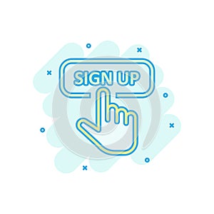 Sign up icon in comic style. Finger cursor vector cartoon illustration on white isolated background. Click button business concept