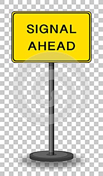 Signal ahead sign isolated on transparent background