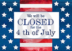 Signboard We will be closed for the 4th of July