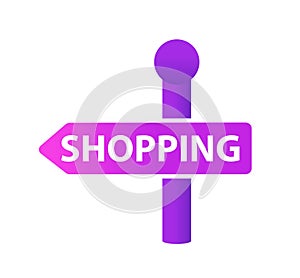 Signpost with the inscription shopping icon, flat design. Road sign, arrow shopping isolated on white background. Vector