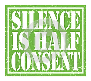 SILENCE IS HALF CONSENT, text written on green stamp sign