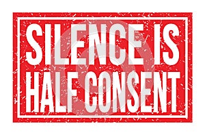 SILENCE IS HALF CONSENT, words on red rectangle stamp sign