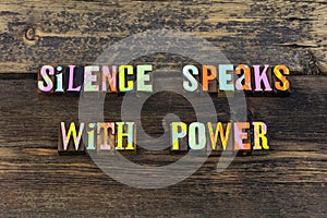 Silence speak facts listen power truth peace silent meditation