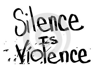 Silence is Violence Text. Illustration Text Depicting Silence is Violence. BLM Black Lives Matter. Black and white EPS Vector File