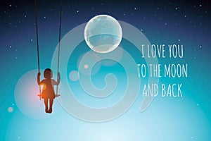 Silhouette of Little girl on a swing against the full moon. I love you to the moon and back, vector illustration.