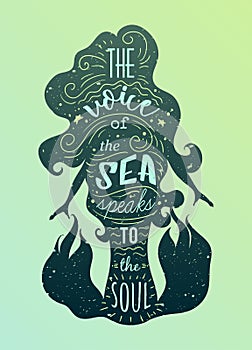 Silhouette of mermaid with inspirational quote. The voice of the sea speaks to the soul. Typography poster with hand drawn element