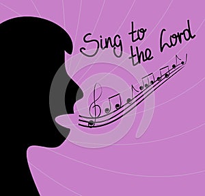 The silhouette of the person singing and the words Sing to the Lord