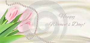 Silk Happy Womens Day Holiday Congratulation Background with Tulips Flowers and Pearls. Vector Illustration