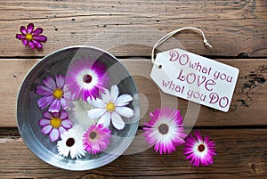 Silver Bowl With Cosmea Blossoms With Life Quote Do What You Love What You Do