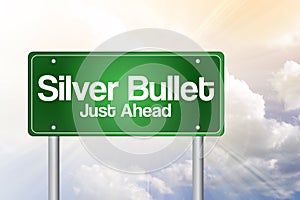 Silver Bullet Just Ahead Green Road Sign