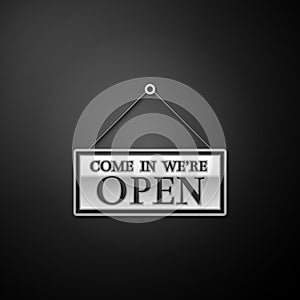 Silver Hanging sign with text Come in we're open icon isolated on black background. Business theme for cafe or