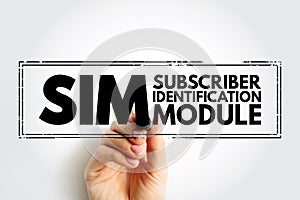 SIM Subscriber Identification Module - removable smart card for mobile cellular telephony devices, acronym text concept stamp