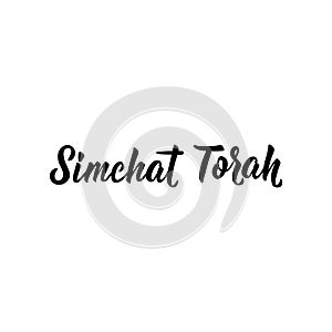 Simchat Torah. Jewish holiday. Lettering. . element for flyers, banner and posters Modern calligraphy