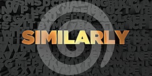 Similarly - Gold text on black background - 3D rendered royalty free stock picture