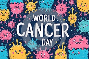 Simple cartoon world cancer day background with the inscription on it, surrounded with colorful happy tumors