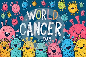 Simple cartoon world cancer day background with the inscription on it, surrounded with colorful happy tumors