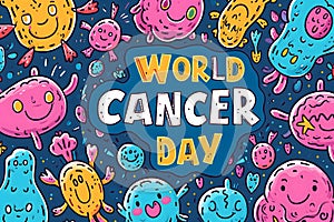 Simple cartoon world cancer day background with the inscription on it, surrounded with colorful happy tumors