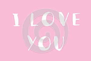 Simple hand drawn lettering I love you. Letters are made with paint brush with thick stroke. White and pink vector