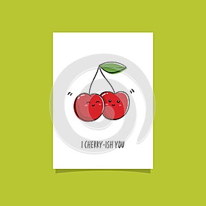 Simple illustration with cherry and funny phrase I cherry-ish you. Simple drawing cherry with smart tagline