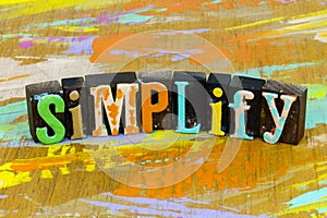 Simplify life keep simple idea organize complex efficient