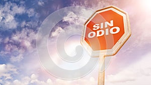 Sin odio, Spanish text for No hate text on red traffic sign photo