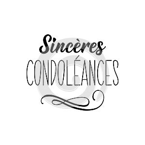 Sincere condolences - in French language. Lettering. Ink illustration. Modern brush calligraphy