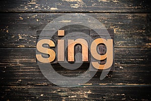 Sing Concept Vintage Wooden Letterpress Type Word photo