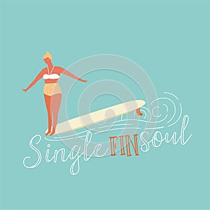 Single fin longboard surfing illustration with balancing surfer girl. text quote poster on a rides wave. in retro