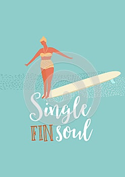 Single fin longboard surfing illustration with balancing surfer girl. text quote poster on a rides wave. in retro