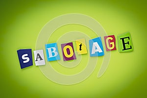 Single word - sabotage. Text on green and yellow background. Message on poster. Cutted colorful letters. Inscription on bright car