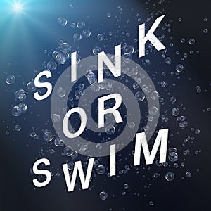 Sink or swim.