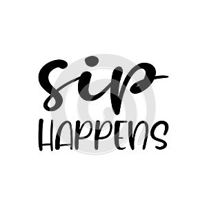 sip happens black letter quote