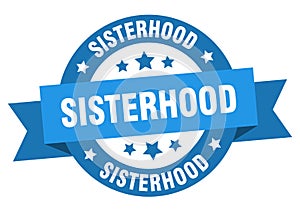 sisterhood round ribbon isolated label. sisterhood sign.
