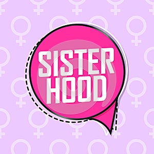 Sisterhood, speech bubble banner design template, vector illustration