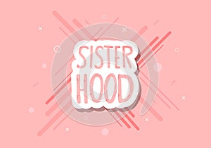 Sisterhood text with decor. Vector illustration