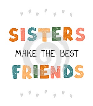 Sisters make the best friends - fun hand drawn nursery poster with lettering