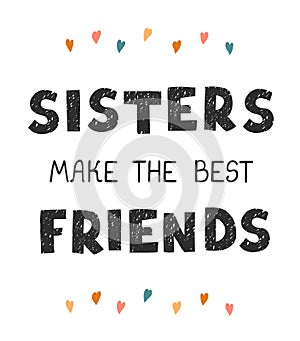 Sisters make the best friends - fun hand drawn nursery poster with lettering