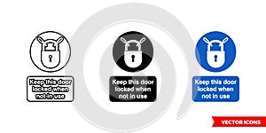 Site security sign keep this door locked when not in use icon of 3 types color, black and white, outline. Isolated vector sign