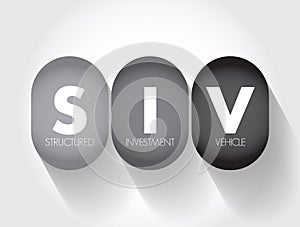 SIV Structured Investment Vehicle - non-bank financial institution established to earn a credit spread, acronym text concept