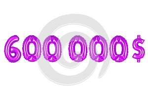 Six hundred thousand dollars, purple color