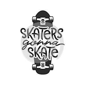 Skaters gonna skate t-shirt design. Vector vintage illustration.