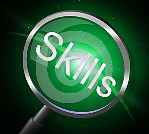 Skills Magnifier Represents Expertise Ability And Skilful