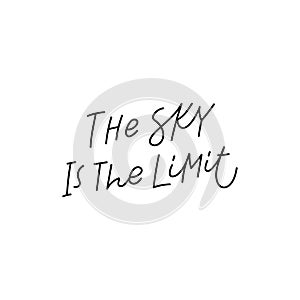 The sky is the limit calligraphy quote lettering