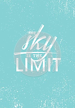 The Sky Is The Limit. Inspiring Creative Motivation Quote Poster Template. Vector Typography Banner Design Concept