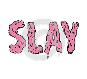 Slay melted letters t shirt. Summer hot slang graphics. Vector t shirt design, mural sweet font. Talk pink sign.