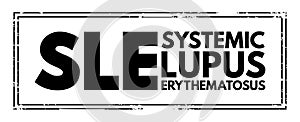 SLE Systemic Lupus Erythematosus - autoimmune disorder characterized by antibodies to nuclear and cytoplasmic antigens, acronym